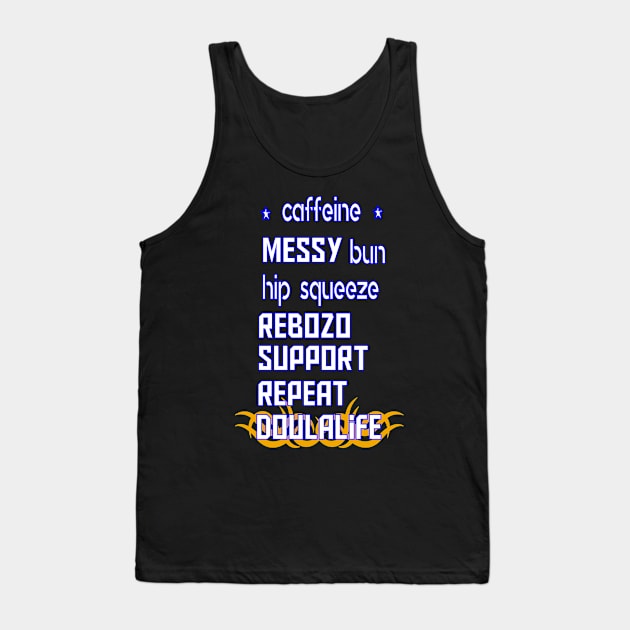 funny messy bun hip squeeze rebozo support repeat doula life Tank Top by Duodesign